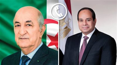  تعزيز التعاون ووقف حرب غزة يتصدران مكالمة السيسي ونظيره الجزائري 
